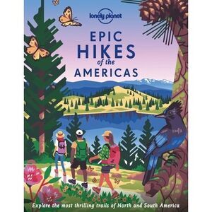 Lonely Planet Epic Hikes of the Americas -- Lonely Planet